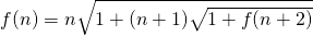 f(n) = n\sqrt{1+(n+1)\sqrt{1+f(n+2)}}